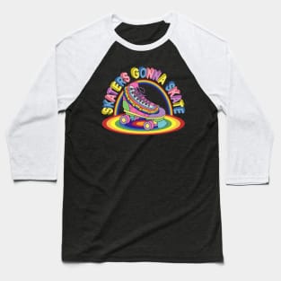 Rainbow Skater - Skaters Gonna Skate Baseball T-Shirt